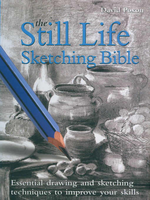 Title details for Still Life Sketching Bible by David Poxon - Available